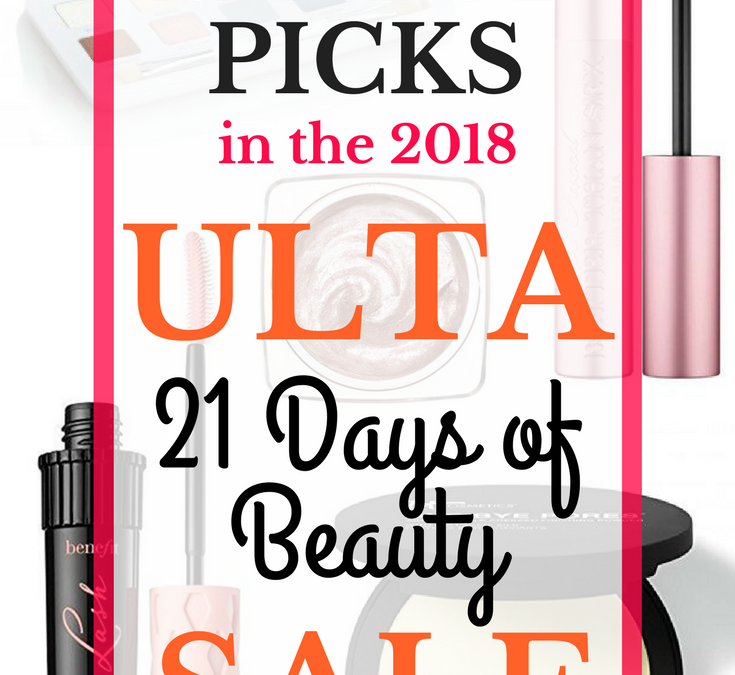 Ulta 21 Days of Beauty Sale 2018 My Top Picks