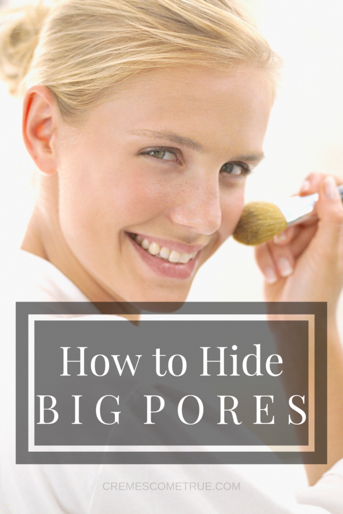 How to Hide Big Pores Over 40