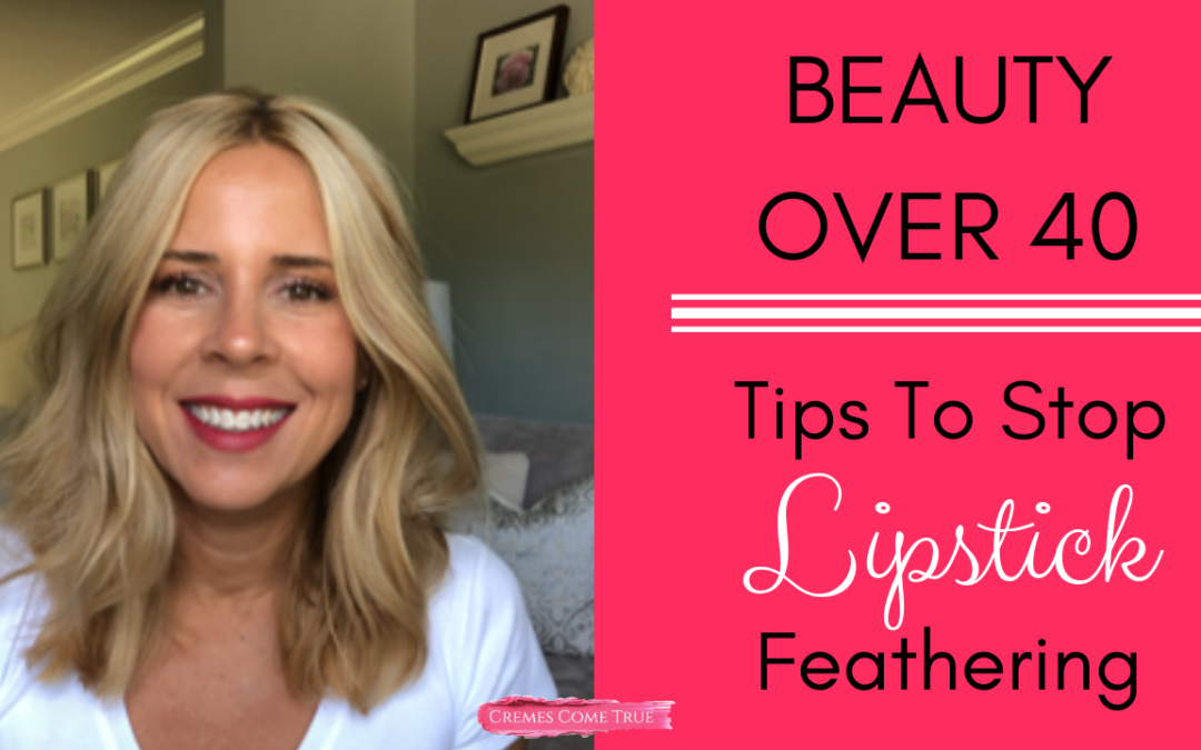 How To Stop Lipstick Bleeding – Beauty Over 40