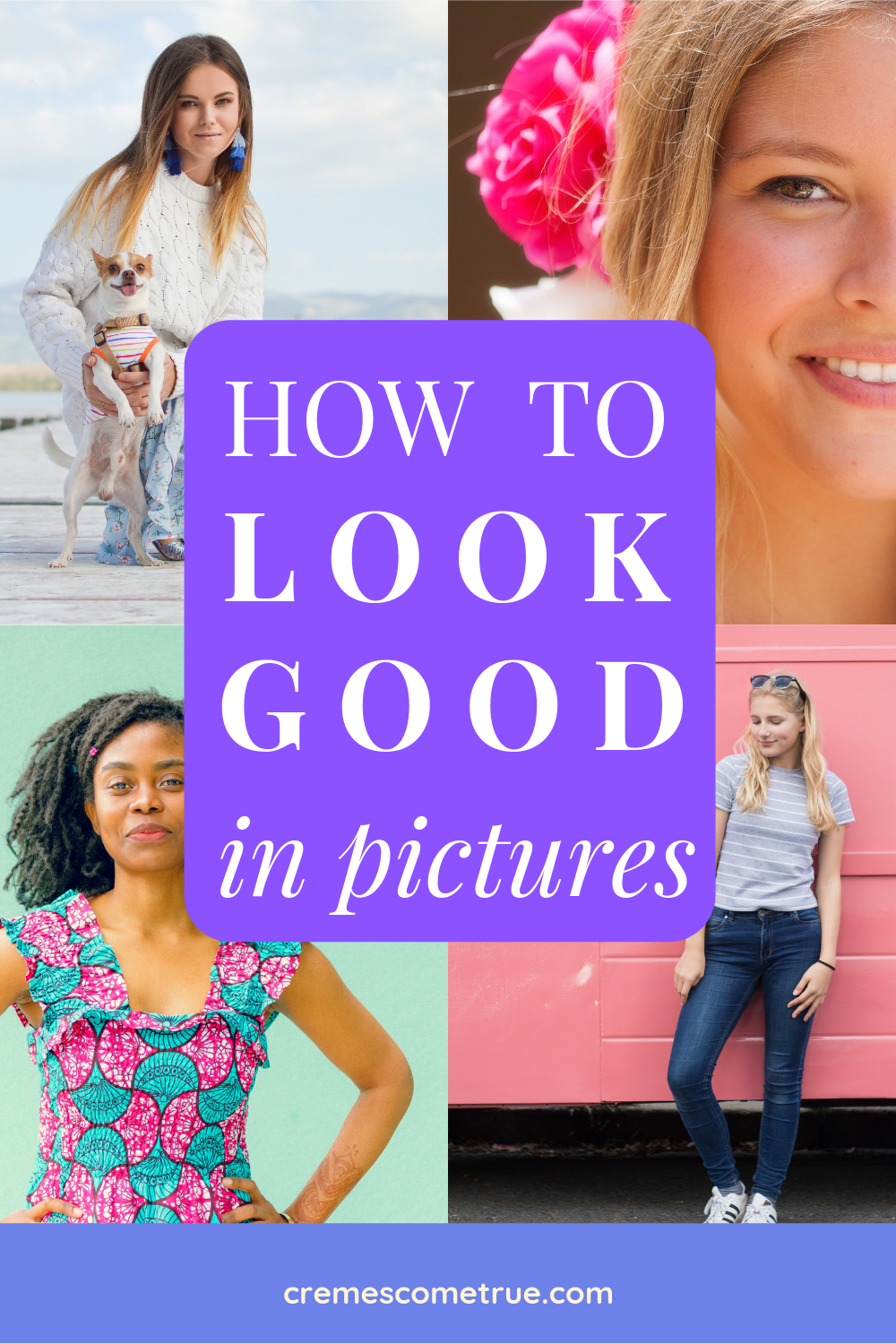 How To Look Good In Pictures - Cremes Come True