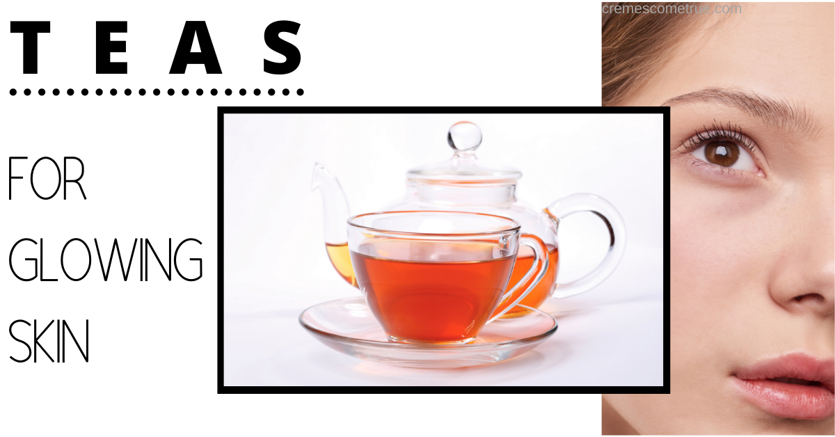 The Best Teas For Skin Cremes Come True
